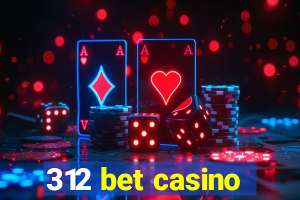 312 bet casino